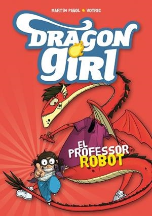 DRAGON GIRL 2. EL PROFESSOR ROBOT | 9788424660970 | PIñOL, MARTíN | Llibres Parcir | Librería Parcir | Librería online de Manresa | Comprar libros en catalán y castellano online