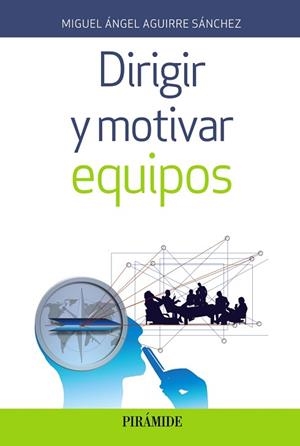 DIRIGIR Y MOTIVAR EQUIPOS | 9788436838343 | AGUIRRE SáNCHEZ, MIGUEL ÁNGEL | Llibres Parcir | Llibreria Parcir | Llibreria online de Manresa | Comprar llibres en català i castellà online