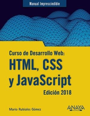 CURSO DE DESARROLLO WEB: HTML, CSS Y JAVASCRIPT. EDICIóN 2018 | 9788441539396 | RUBIALES GóMEZ, MARIO | Llibres Parcir | Llibreria Parcir | Llibreria online de Manresa | Comprar llibres en català i castellà online