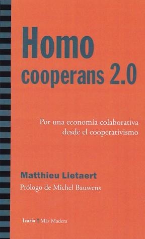 HOMO COOPERANS 2,0. POR UNA ECONOMíA COOPERATIVA DESDE EL COOPERATIVISMO | 9788498887730 | LIETAERT, MATTHIEU | Llibres Parcir | Llibreria Parcir | Llibreria online de Manresa | Comprar llibres en català i castellà online
