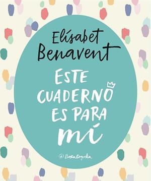ESTE CUADERNO ES PARA Mí | 9788403517868 | ELíSABET BENAVENT | Llibres Parcir | Llibreria Parcir | Llibreria online de Manresa | Comprar llibres en català i castellà online