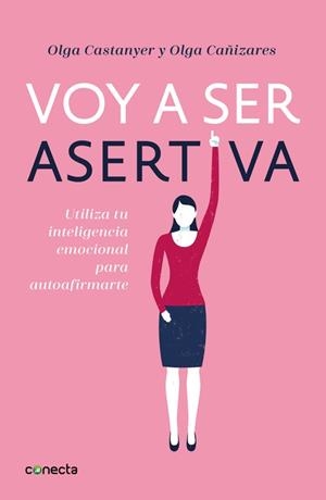 VOY A SER ASERTIVA | 9788416883097 | OLGA CASTANYER/OLGA CAñIZARES GIL | Llibres Parcir | Llibreria Parcir | Llibreria online de Manresa | Comprar llibres en català i castellà online