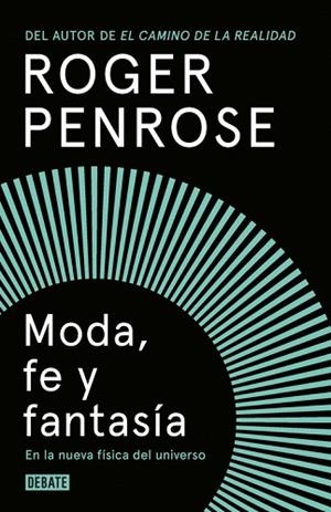 MODA, FE Y FANTASíA EN LA NUEVA FíSICA DEL UNIVERSO | 9788499927893 | ROGER PENROSE | Llibres Parcir | Llibreria Parcir | Llibreria online de Manresa | Comprar llibres en català i castellà online