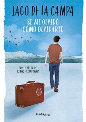 SE ME OLVIDó CóMO OLVIDARTE (COLECCIóN #BLACKBIRDS) | 9788420486796 | IAGO DE LA CAMPA | Llibres Parcir | Llibreria Parcir | Llibreria online de Manresa | Comprar llibres en català i castellà online
