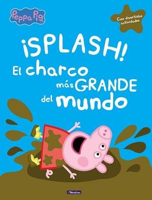 ¡SPLASH! EL CHARCO MáS GRANDE DEL MUNDO (PEPPA PIG) | 9788448848828 | VARIOS AUTORES | Llibres Parcir | Librería Parcir | Librería online de Manresa | Comprar libros en catalán y castellano online