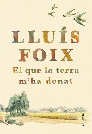 EL QUE LA TERRA M'HA DONAT | 9788466422871 | FOIX CARNICé, LLUíS | Llibres Parcir | Librería Parcir | Librería online de Manresa | Comprar libros en catalán y castellano online