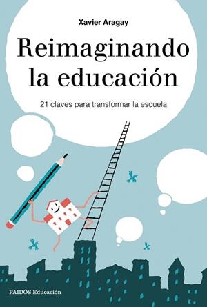 REIMAGINANDO LA EDUCACIóN | 9788449333729 | ARAGAY, XAVIER | Llibres Parcir | Librería Parcir | Librería online de Manresa | Comprar libros en catalán y castellano online