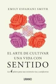 EL ARTE DE CULTIVAR UNA VIDA CON SENTIDO | 9788479539948 | ESFAHANI SMITH, EMILY | Llibres Parcir | Librería Parcir | Librería online de Manresa | Comprar libros en catalán y castellano online