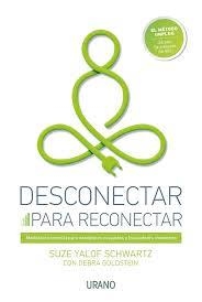 DESCONECTAR PARA RECONECTAR | 9788416720002 | YALOF SCHWARTZ, SUZE/GOLDSTEIN, DEBRA | Llibres Parcir | Librería Parcir | Librería online de Manresa | Comprar libros en catalán y castellano online