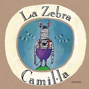 LA ZEBRA CAMIL.LA | 9788416804085 | NúñEZ, MARISA | Llibres Parcir | Llibreria Parcir | Llibreria online de Manresa | Comprar llibres en català i castellà online