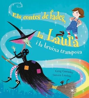 ELS CONTES DE FADES, LA LAURA I LA BRUIXA TRAMPOSA | 9788491450443 | GORMLEY, GREG | Llibres Parcir | Librería Parcir | Librería online de Manresa | Comprar libros en catalán y castellano online