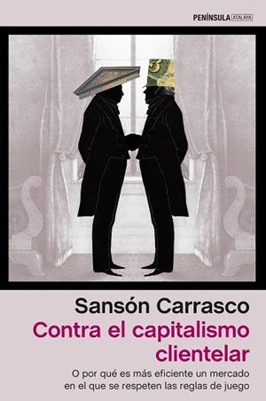 CONTRA EL CAPITALISMO CLIENTELAR | 9788499426105 | CARRASCO, SANSóN | Llibres Parcir | Llibreria Parcir | Llibreria online de Manresa | Comprar llibres en català i castellà online