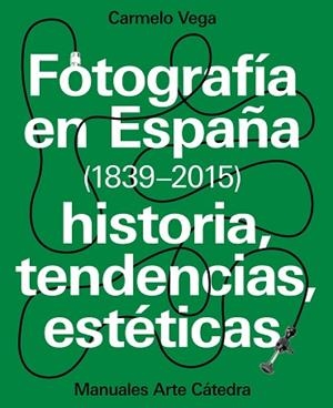 FOTOGRAFíA EN ESPAñA (1839-2015) | 9788437637440 | VEGA, CARMELO | Llibres Parcir | Llibreria Parcir | Llibreria online de Manresa | Comprar llibres en català i castellà online