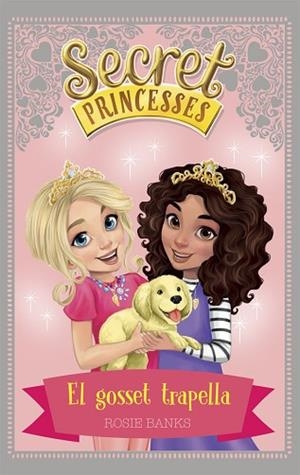SECRET PRINCESSES 5. EL GOSSET TRAPELLA | 9788424661618 | BANKS, ROSIE | Llibres Parcir | Librería Parcir | Librería online de Manresa | Comprar libros en catalán y castellano online