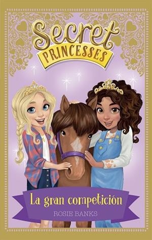 SECRET PRINCESSES 6. LA GRAN COMPETICIóN | 9788424661649 | BANKS, ROSIE | Llibres Parcir | Librería Parcir | Librería online de Manresa | Comprar libros en catalán y castellano online