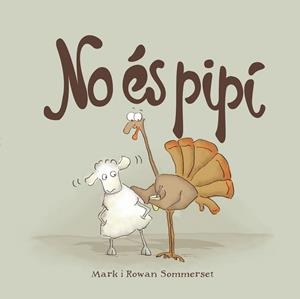 NO éS PIPí | 9788424661595 | SOMMERSET, MARK/SOMMERSET, ROWAN | Llibres Parcir | Llibreria Parcir | Llibreria online de Manresa | Comprar llibres en català i castellà online
