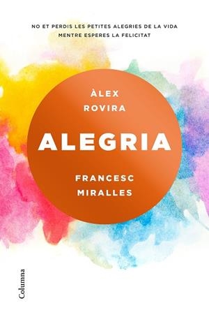 ALEGRIA | 9788466423243 | MIRALLES, FRANCESC/ROVIRA CELMA, ÁLEX | Llibres Parcir | Llibreria Parcir | Llibreria online de Manresa | Comprar llibres en català i castellà online