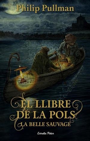EL LLIBRE DE LA POLS. LA BELLE SAUVAGE | 9788491373896 | PULLMAN, PHILIP | Llibres Parcir | Llibreria Parcir | Llibreria online de Manresa | Comprar llibres en català i castellà online