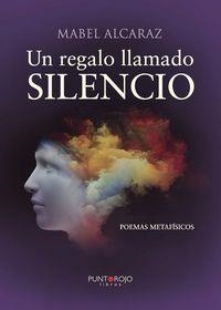 UN REGALO LLAMADO SILENCIO | 9788416513734 | ALCARAZ ANDRéS , MABEL | Llibres Parcir | Librería Parcir | Librería online de Manresa | Comprar libros en catalán y castellano online