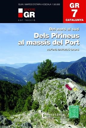 GR 7 CATALUNYA. DELS PIRINEUS AL MASSíS DEL PORT | 9788490346105 | BARCELó CASAS, ALFONS | Llibres Parcir | Llibreria Parcir | Llibreria online de Manresa | Comprar llibres en català i castellà online