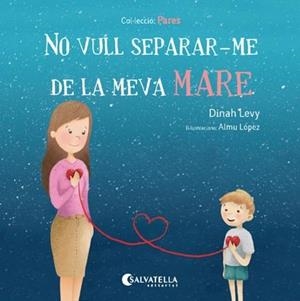NO VULL SEPARAR-ME DE LA MEVA MARE | 9788417091194 | LEVY, DINAH | Llibres Parcir | Librería Parcir | Librería online de Manresa | Comprar libros en catalán y castellano online