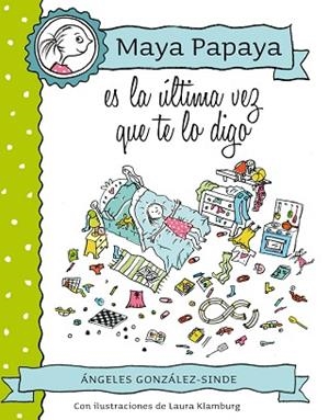 MAYA PAPAYA 3: MAYA PAPAYA, ES LA úLTIMA VEZ QUE TE LO DIGO | 9788468312248 | GONZáLEZ-SINDE REIG, ÁNGELES | Llibres Parcir | Llibreria Parcir | Llibreria online de Manresa | Comprar llibres en català i castellà online