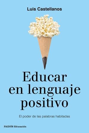 EDUCAR EN LENGUAJE POSITIVO | 9788449333767 | CASTELLANOS, LUIS | Llibres Parcir | Llibreria Parcir | Llibreria online de Manresa | Comprar llibres en català i castellà online