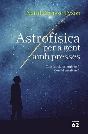 ASTROFíSICA PER A GENT AMB PRESSES | 9788429776317 | TYSON, NEIL DEGRASSE | Llibres Parcir | Llibreria Parcir | Llibreria online de Manresa | Comprar llibres en català i castellà online