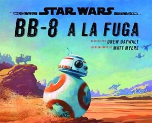STAR WARS. BB-8 A LA FUGA | 9788408178408 | STAR WARS | Llibres Parcir | Llibreria Parcir | Llibreria online de Manresa | Comprar llibres en català i castellà online