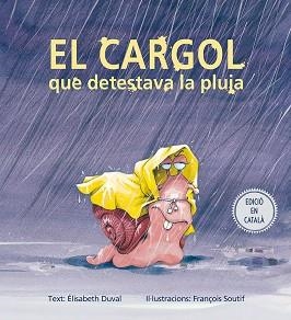 EL CARGOL QUE DETESTAVA LA PLUJA | 9788491451167 | DUVAL, ELISABETH | Llibres Parcir | Llibreria Parcir | Llibreria online de Manresa | Comprar llibres en català i castellà online
