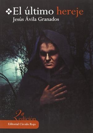 EL úLTIMO HEREJE | 9788490306901 | ÁVILA GRANADOS, JESúS | Llibres Parcir | Llibreria Parcir | Llibreria online de Manresa | Comprar llibres en català i castellà online