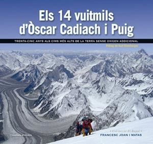 ELS 14 VUITMILS D'ÒSCAR CADIACH I PUIG | 9788490343685 | JOAN I MATAS, FRANCESC | Llibres Parcir | Llibreria Parcir | Llibreria online de Manresa | Comprar llibres en català i castellà online