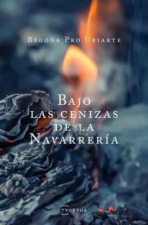 BAJO LAS CENIZAS DE LA NAVARRERíA | 9788471485809 | PRO URIARTE, BEGOñA | Llibres Parcir | Llibreria Parcir | Llibreria online de Manresa | Comprar llibres en català i castellà online