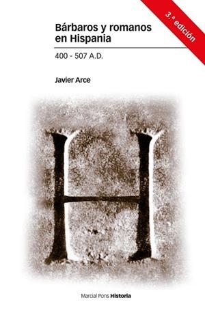 BáRBAROS Y ROMANOS EN HISPANIA. 400-507 A.D. 3ª ED. | 9788416662234 | ARCE, JAVIER | Llibres Parcir | Llibreria Parcir | Llibreria online de Manresa | Comprar llibres en català i castellà online
