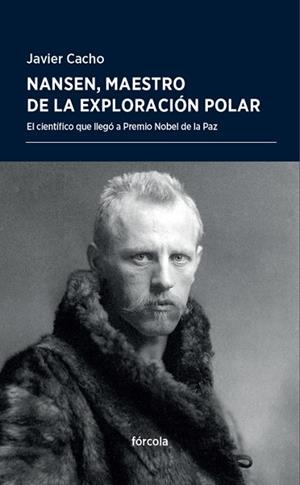 NANSEN, MAESTRO DE LA EXPLORACIóN POLAR | 9788416247905 | CACHO GóMEZ, JAVIER | Llibres Parcir | Llibreria Parcir | Llibreria online de Manresa | Comprar llibres en català i castellà online