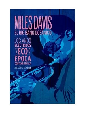 MILES DAVIS, EL BIG BANG OCEáNICO | 9788494588754 | GENDRE, MARCOS | Llibres Parcir | Llibreria Parcir | Llibreria online de Manresa | Comprar llibres en català i castellà online
