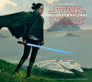 STAR WARS EL ARTE DE LOS úLTIMOS JEDI (EP VIII) | 9788491469018 | KUSHINS, JOSH | Llibres Parcir | Librería Parcir | Librería online de Manresa | Comprar libros en catalán y castellano online