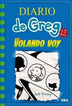 DIARIO DE GREG 12: VOLANDO VOY | 9788427209824 | KINNEY , JEFF | Llibres Parcir | Librería Parcir | Librería online de Manresa | Comprar libros en catalán y castellano online