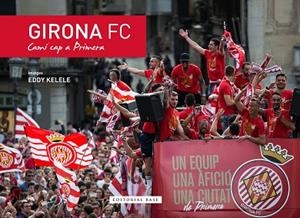 GIRONA FC. CAMí CAP A PRIMERA | 9788416587988 | KELELE, EDDY | Llibres Parcir | Llibreria Parcir | Llibreria online de Manresa | Comprar llibres en català i castellà online