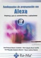 FUNDAMENTOS DE PROGRAMACIóN CON ALEXA. PROYECTOS PARA LA AUTOMATIZACIóN Y APLICA | 9788499647227 | MORALES CASTAñEDA, JUAN BERNARDO/ MACIEL CASTILLO, ÓSCAR EDUARDO | Llibres Parcir | Llibreria Parcir | Llibreria online de Manresa | Comprar llibres en català i castellà online
