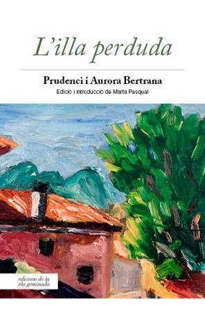 L'ILLA PERDUDA | 9788494732263 | BERTRANA COMPTE, PRUDENCI / BERTRANA SALAZAR, AURORA | Llibres Parcir | Librería Parcir | Librería online de Manresa | Comprar libros en catalán y castellano online