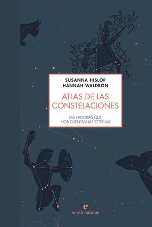 ATLAS DE LAS CONSTELACIONES | 9788416544493 | HISLOP, SUSANNA | Llibres Parcir | Llibreria Parcir | Llibreria online de Manresa | Comprar llibres en català i castellà online