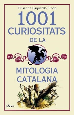 1001 CURIOSITATS DE LA MITOLOGIA CATALANA | 9788494650567 | ESQUERDO, SUSANNA | Llibres Parcir | Llibreria Parcir | Llibreria online de Manresa | Comprar llibres en català i castellà online