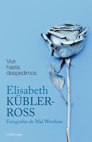 VIVIR HASTA DESPEDIRNOS | 9788416694884 | KüBLER-ROSS, ELISABETH | Llibres Parcir | Llibreria Parcir | Llibreria online de Manresa | Comprar llibres en català i castellà online