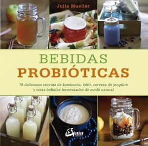 BEBIDAS PROBIóTICAS | 9788484456711 | MUELLER, JULIA | Llibres Parcir | Llibreria Parcir | Llibreria online de Manresa | Comprar llibres en català i castellà online