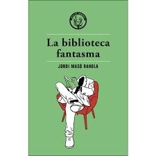LA BIBLIOTECA FANTASMA | 9788494725890 | MASó RAHOLA, JORDI | Llibres Parcir | Llibreria Parcir | Llibreria online de Manresa | Comprar llibres en català i castellà online