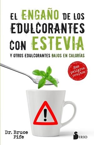 EL ENGAÑO DE LOS EDULCORANTES CON ESTEVIA Y OTROS EDULCORANTES BAJOS EN CALORIAS | 9788417030575 | FIFE, BRUCE | Llibres Parcir | Librería Parcir | Librería online de Manresa | Comprar libros en catalán y castellano online