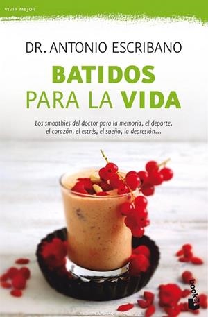 BATIDOS PARA LA VIDA | 9788467051599 | DR. ANTONIO ESCRIBANO | Llibres Parcir | Librería Parcir | Librería online de Manresa | Comprar libros en catalán y castellano online