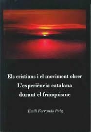 ELS CRISTIANS I EL MOVIMENT OBRER. L'EXPERIèNCIA CATALANA DURANT EL FRANQUISME | 9788469754795 | FERRANDO PUIG, EMILI | Llibres Parcir | Librería Parcir | Librería online de Manresa | Comprar libros en catalán y castellano online