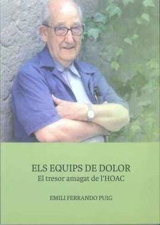 ELS EQUIPS DE DOLOR. EL TRESOR AMAGAT DE L'HOAC | 9788460851608 | FERRANDO PUIG, EMILI | Llibres Parcir | Librería Parcir | Librería online de Manresa | Comprar libros en catalán y castellano online